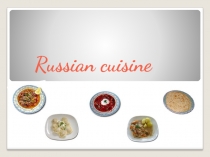Презентация по английскому языку Russian Cuisine