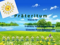 Презентация по немецкому языку на тему Prateritum ( 4 класс)