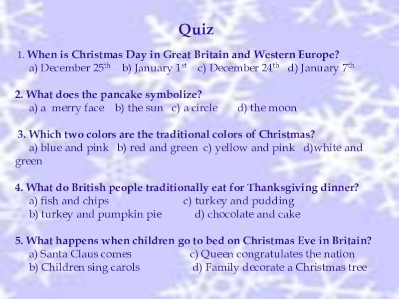 1. When is Christmas Day in Great Britain and Western Europe?   a) December 25th