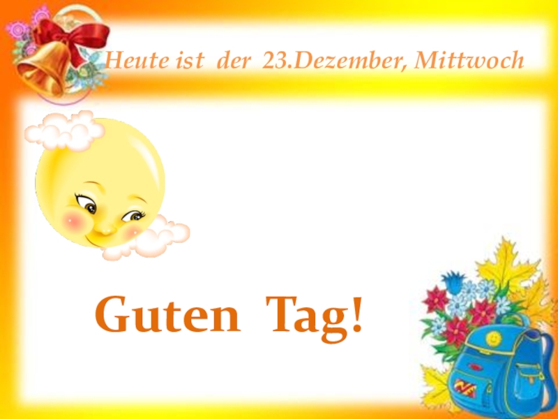 Tag ist heute