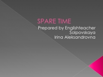 Презентация по английскому языку на тему: SPARE TIME (5 класс)