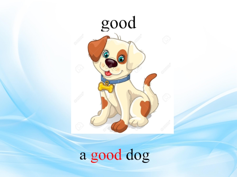 Рисунок be good to the Dog. This Dog is good.
