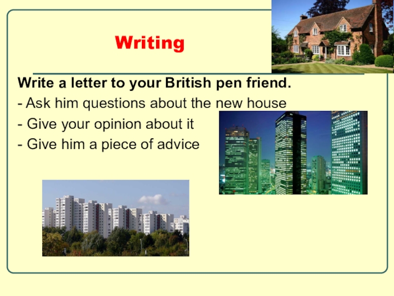 Your british. Types of Houses. Letter to the penfriends House. Write a Letter to your British Pen friend and describe your favourite Club.