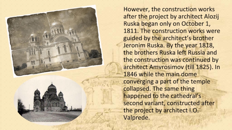 However, the construction works after the project by architect Alozij Ruska began only on October 1, 1811.
