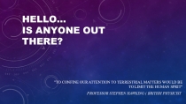 Презентауия по английскому языку на тему Hello... Is anyone there? (11 класс)