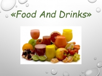 Презентация к веб-уроку по английскому языку на тему: Food and drinks