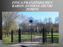 Презентация по немецкому языку FINCA FRANZÖSISCHEN BARON ANTOINE-HENRI JOMINI