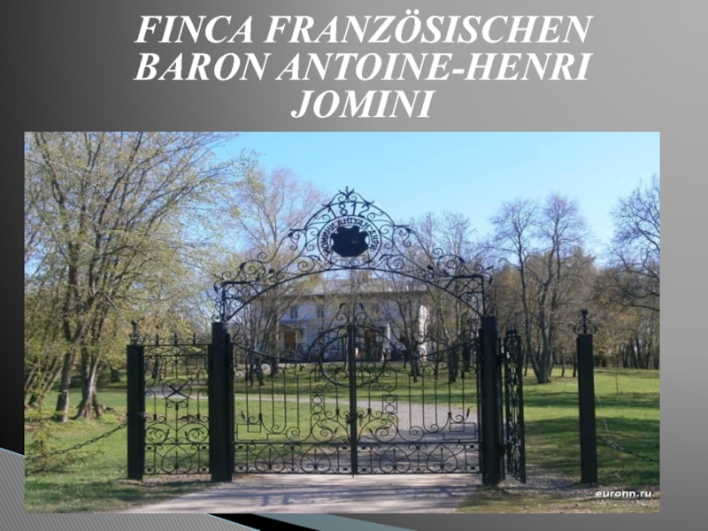 Презентация Презентация по немецкому языку FINCA FRANZÖSISCHEN BARON ANTOINE-HENRI JOMINI