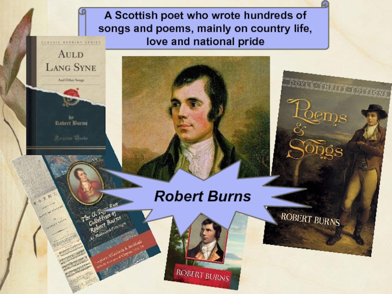 A Scottish poet who wrote hundreds of songs and poems, mainly on country life, love and national