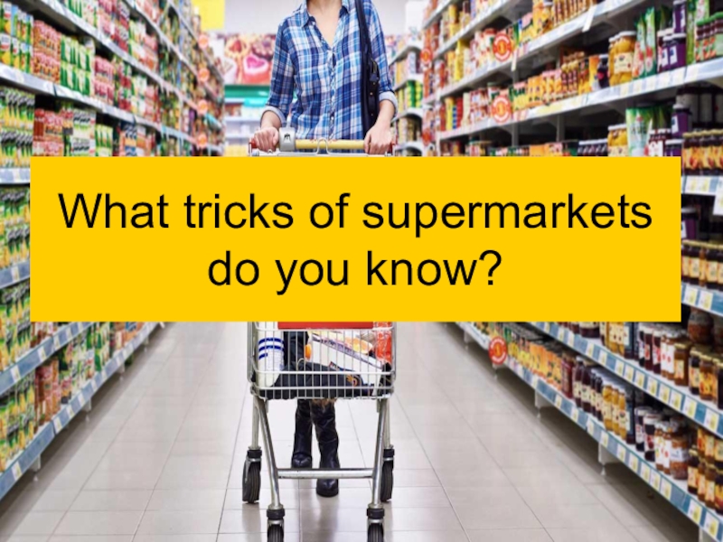 Market do. Supermarket Tricks. Marketing Tricks in supermarkets. What Tricks do supermarkets use to tempt us into spending more. Tricky Market.