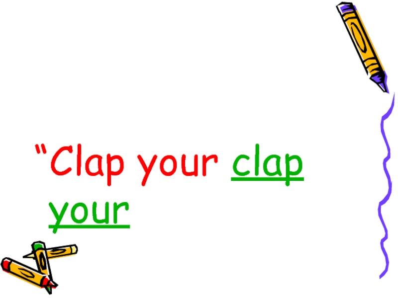 “Clap your clap your