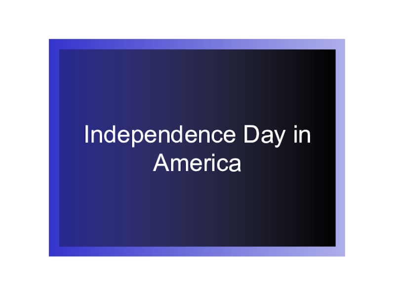 Презентация День Независимости в Америке