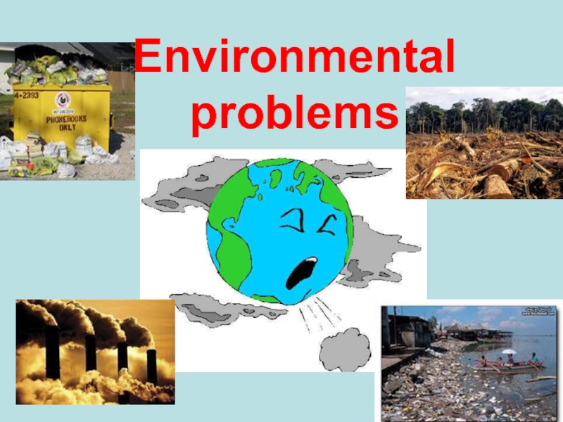 Презентация Презентация по английскому языку на тему: Environmental Problems