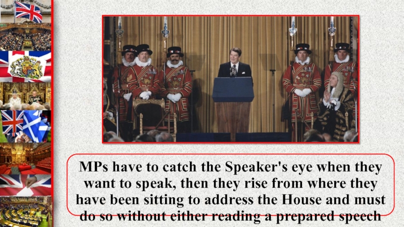 MPs have to catch the Speaker's eye when they want to speak, then they rise from where