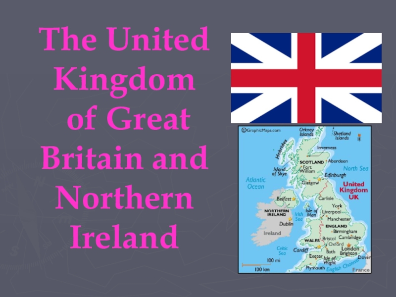 Презентация Презентация по английскому языку The United Kingdom of Great Britain and Northern Ireland