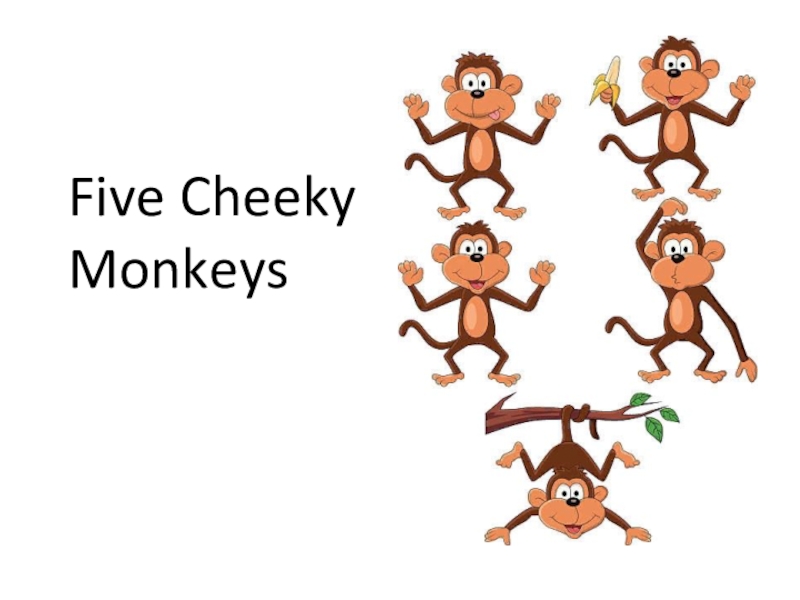 Презентация Презентация по английскому языку Five cheeky monkeys  (5 класс)