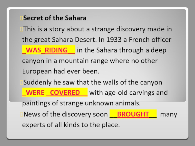 Secret of the SaharaThis is a story about a strange discovery made in the great Sahara Desert.