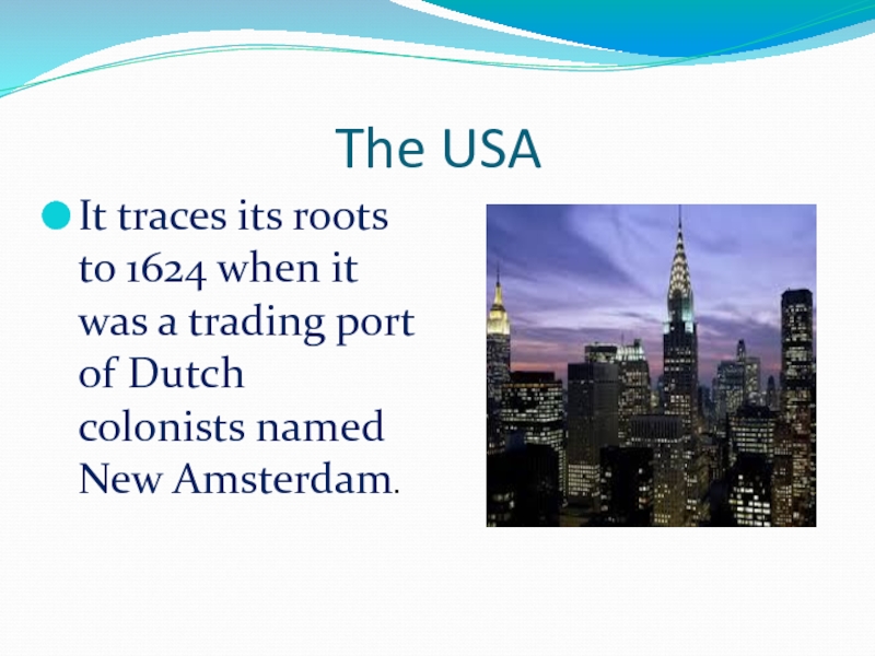 The USAIt traces its roots to 1624 when it was a trading port of Dutch colonists named