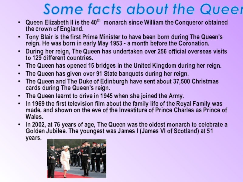 Queen Elizabeth II is the 40th monarch since William the Conqueror obtained the crown of England. Tony