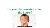 Презентация Do you like working about the house