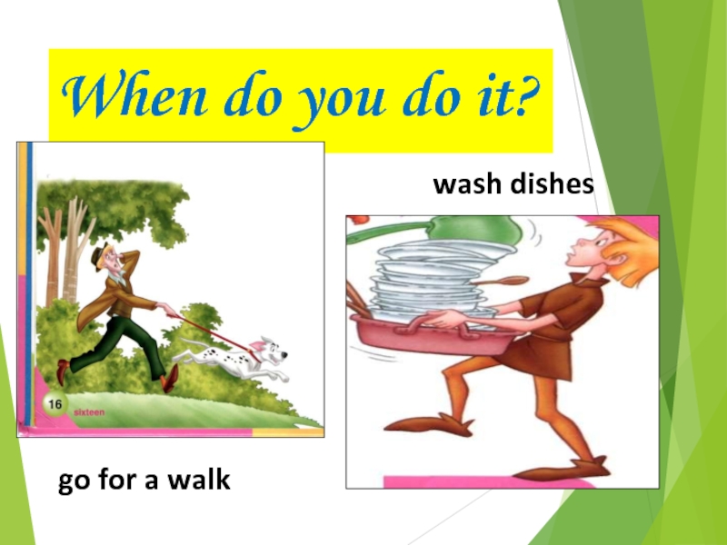 When do you do it?go for a walkwash dishes