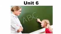 Презентация по английскому языку к unit 6