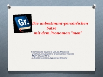 Презентация по немецкому языку Die unbestimmt-persönlichen Sätze mit dem Pronomen “man”