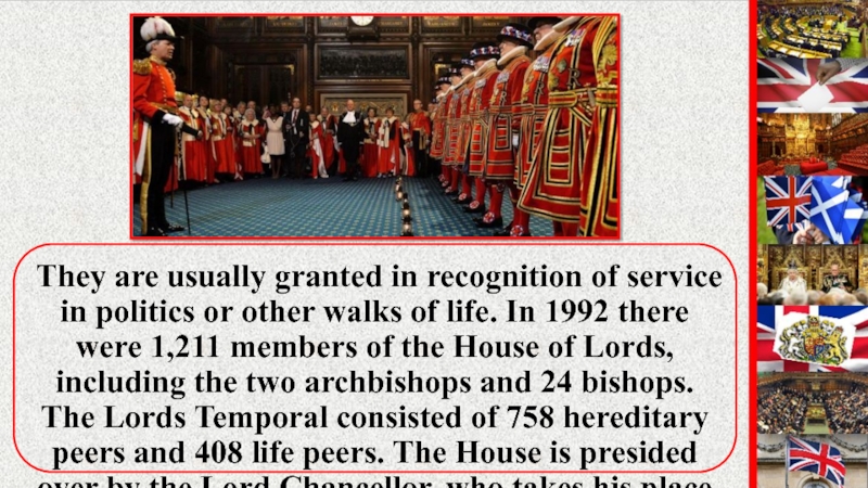 They are usually granted in recognition of service in politics or other walks of life. In 1992