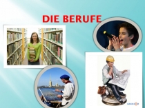 Презентация по немецкому языку на тему Die Berufe