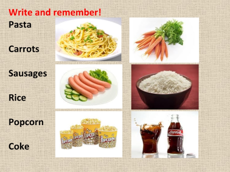 Carrots sausages. Rice meat Carrots pasta. Write and remember.