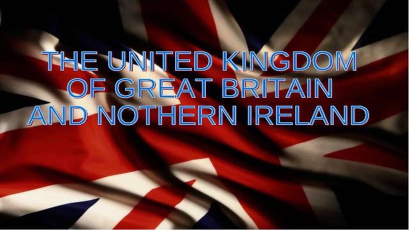 Презентация The United Kingdom of Great Britain and Northern Ireland (6 класс)