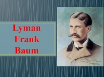 Lyman Frank Baum United States