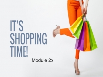 Презентация по английскому языку на тему It's shopping time
