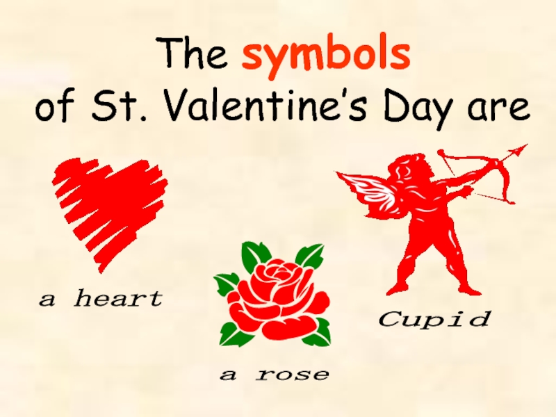 The symbols  of St. Valentine’s Day area heart a rose Cupid