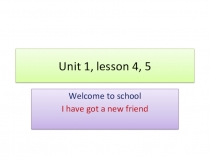Презентация по англ.яз, 5 класс. (Unit 1, Lesson 4-5)