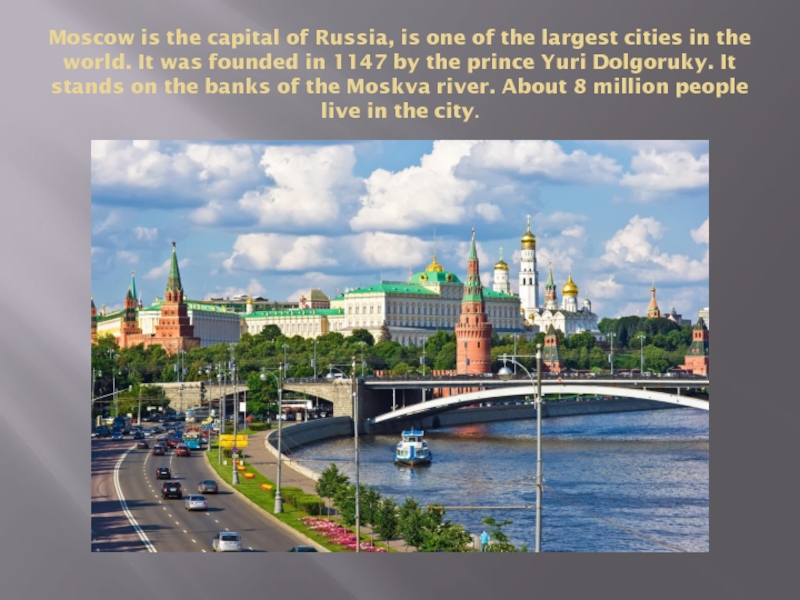 Moscow is the capital of Russia, is one of the largest cities in the world. It was