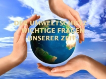 Презентация по немецкому языку на тему  Защита окружающей среды