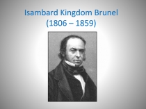 Презентация по английскому языку на тему Isambard Kingdom Brunel