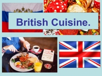 Презентация по английскому языку Традиционная британская кухня. 6 класс