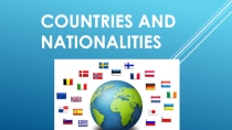 Презентация по английскому языку Countries and nationalities
