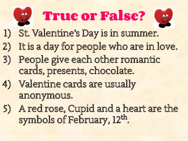 True or False?St. Valentine’s Day is in summer.It is a day for people who are in love.People
