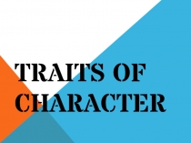 Traits of Character. Opposites.