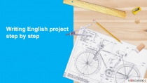 Презентация по английскому языку на тему Написание проектов по английскому языку