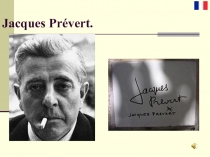 Презентация.Знаменитые люди Франции.Jacques Prevert.