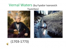 Презентация Vernal Waters by F.I.Tyutchev
