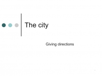 Презентация по английскому языку на тему The City. Giving directions