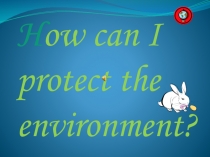 Презентация по английскому языку на тему Enviroment