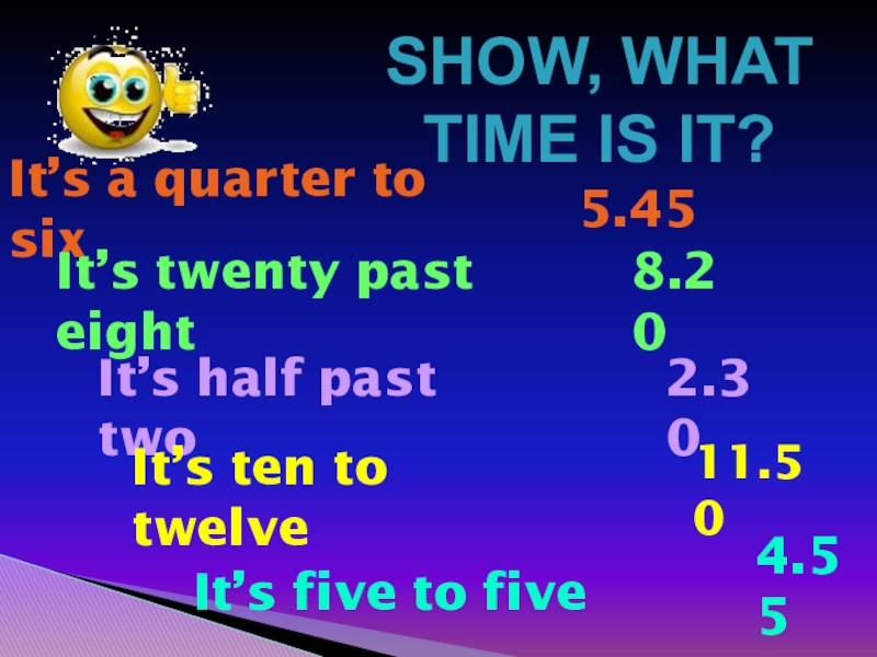 Past eight. Is it twenty to ten or twenty past ten. It's ten to Twelve. Выберите в скобках правильное время its twenty past eight. What were you doing at half past eight.