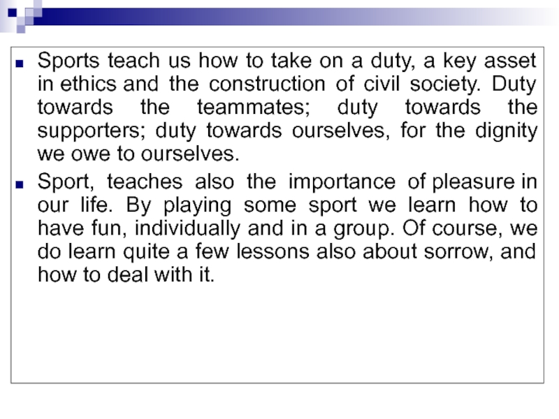 Sports teach us how to take on a duty, a key asset in ethics and the construction of civil