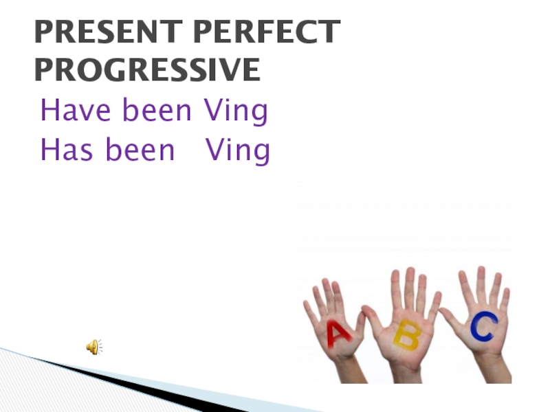 Презентация Презентация Present Perfect Progressive